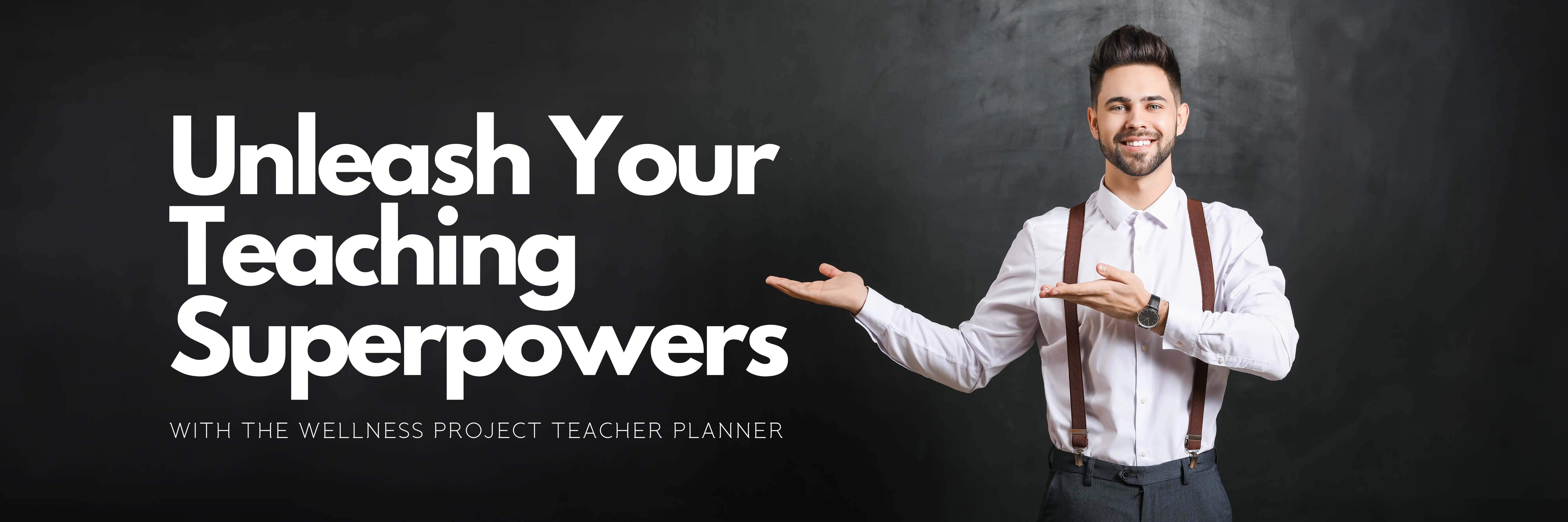Unleash Your Teaching Superpowers with the Wellness Project Teacher Planner